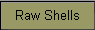 Raw Shells